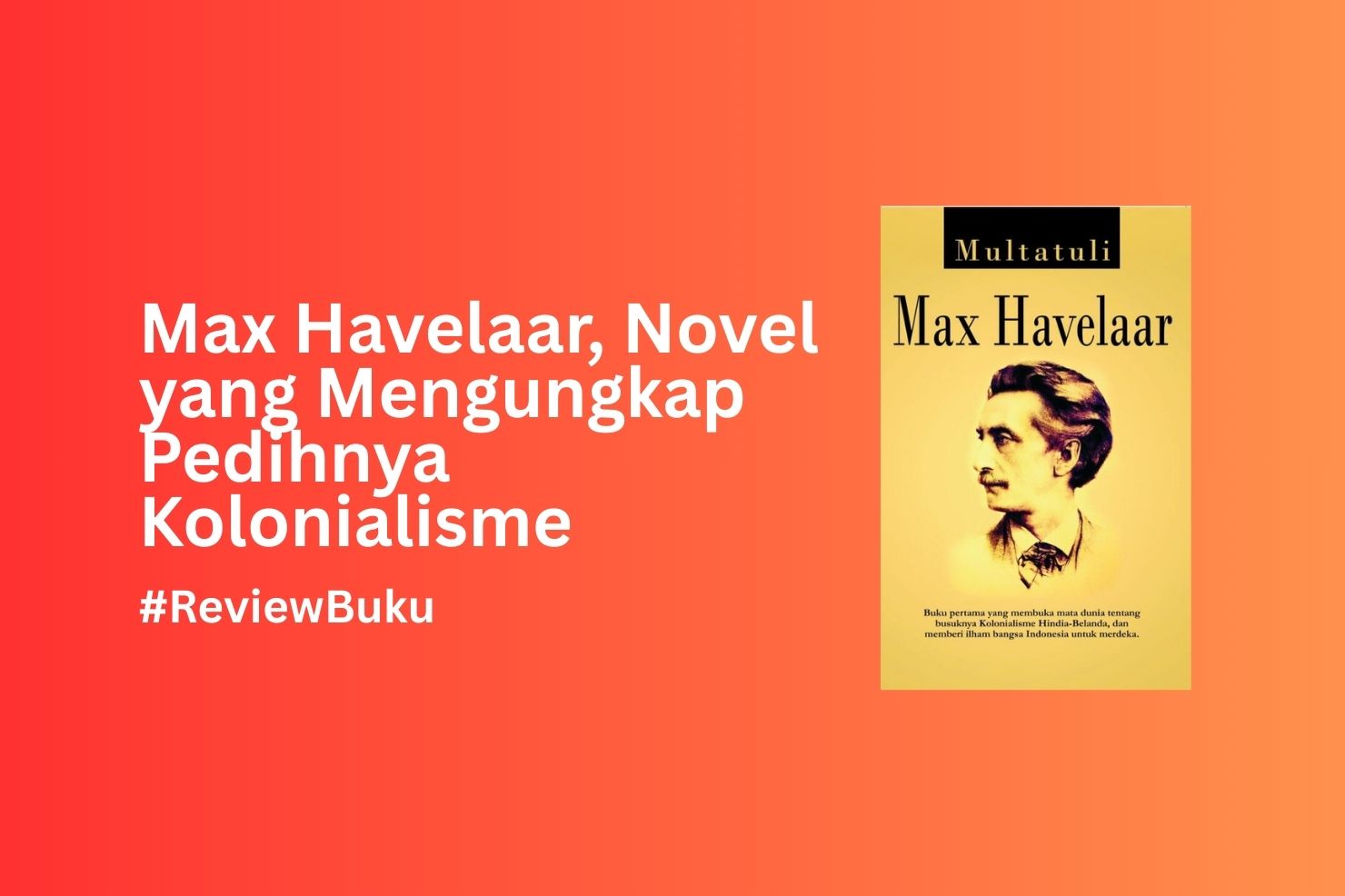 Max Havelaar, Novel yang Mengungkap Pedihnya Kolonialisme